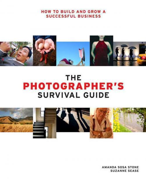 Cover of the book The Photographer's Survival Guide by Amanda Sosa Stone, Suzanne Sease, Potter/Ten Speed/Harmony/Rodale