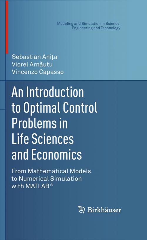 Cover of the book An Introduction to Optimal Control Problems in Life Sciences and Economics by Sebastian Aniţa, Viorel Arnăutu, Vincenzo Capasso, Birkhäuser Boston