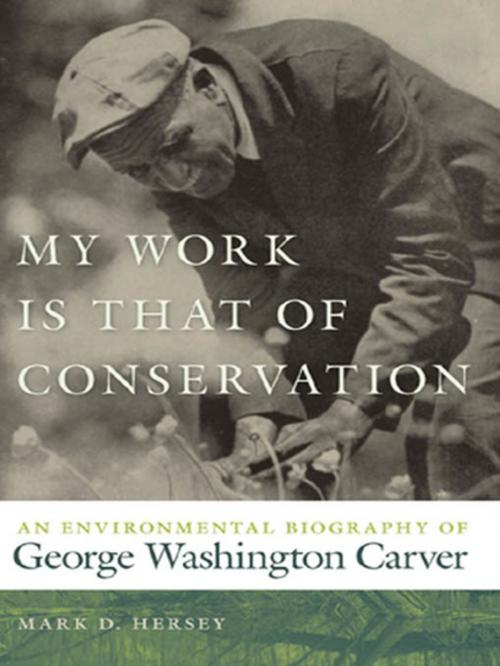 Cover of the book My Work Is That of Conservation by Mark D. Hersey, Paul S. Sutter, University of Georgia Press