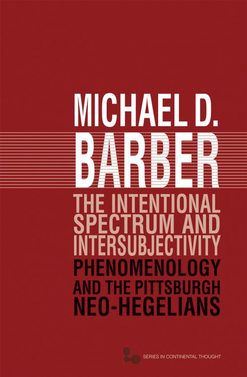 Cover of the book The Intentional Spectrum and Intersubjectivity by Michael D. Barber, Ohio University Press