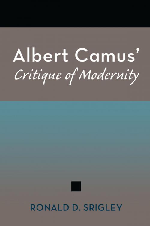 Cover of the book Albert Camus' Critique of Modernity by Ronald D. Srigley, University of Missouri Press