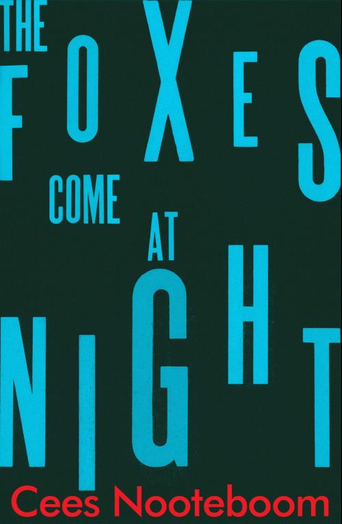 Cover of the book The Foxes Come at Night by Cees Nooteboom, Quercus Publishing