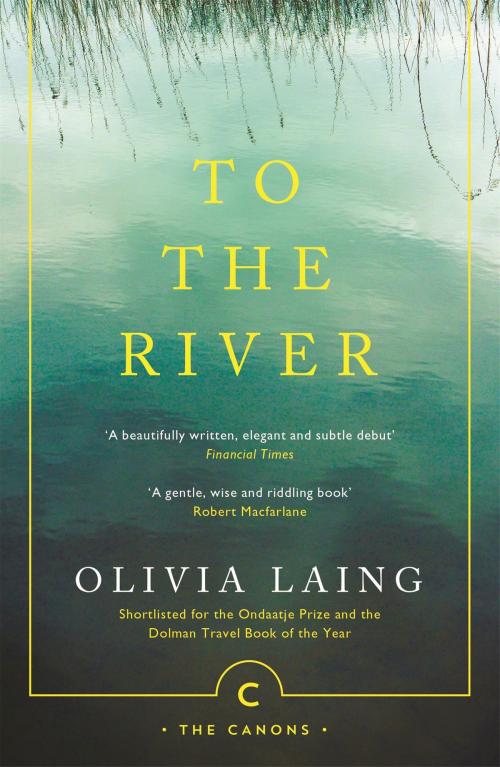 Cover of the book To the River by Olivia Laing, Canongate Books