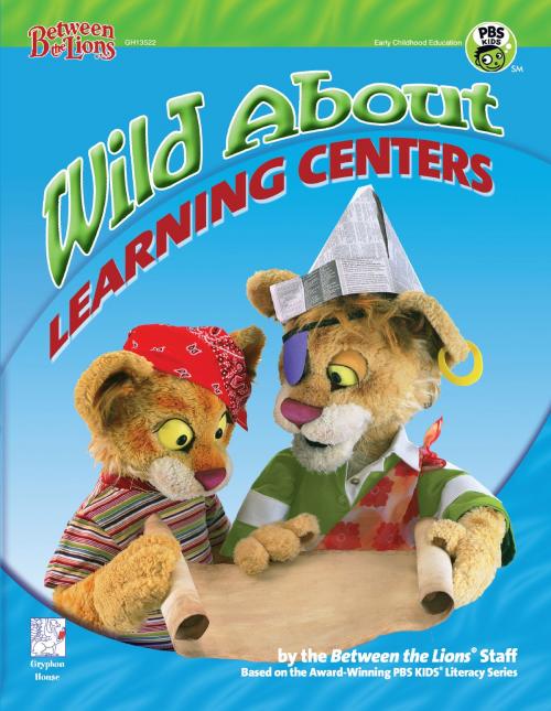 Cover of the book Wild About Learning Centers by Between the Lions Staff, Gryphon House Inc.