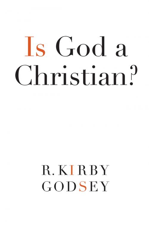 Cover of the book Is God a Christian? by R. Kirby Godsey, Mercer University Press