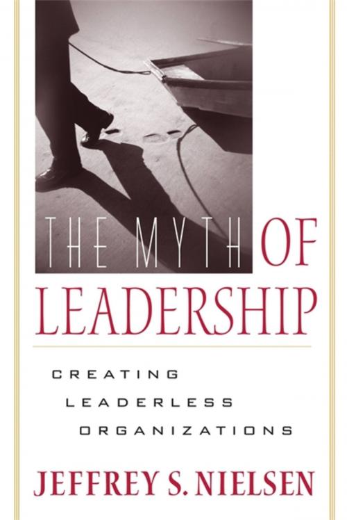 Cover of the book The Myth of Leadership by Jeffrey S. Nielsen, Quercus