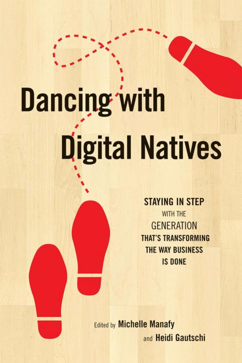 Cover of the book Dancing with Digital Natives: Staying in Step with the Generation That's Transforming the Way Business Is Done by Michelle Manafy, Heidi Gautschi, Information Today, Inc.