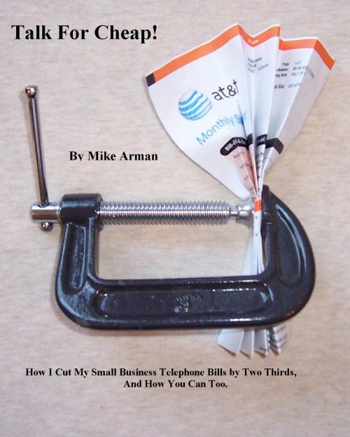 Cover of the book Talk For Cheap! by Mike Arman, Mike Arman