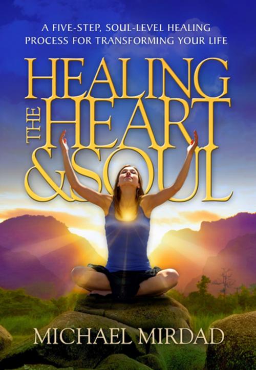 Cover of the book Healing the Heart & Soul by Michael Mirdad, Grail Press