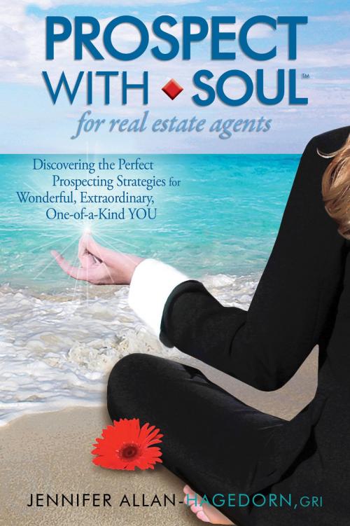 Cover of the book Prospect with Soul for Real Estate Agents by Jennifer Allan Hagedorn, Bluegreen Books