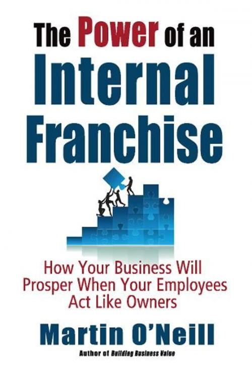 Cover of the book The Power of an Internal Franchise by Martin O'Neill, Cardinal Publishers Group