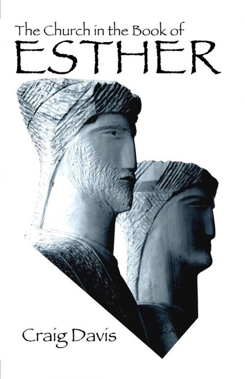 Cover of the book The Church in the Book of Esther by Craig Davis, Craig Davis