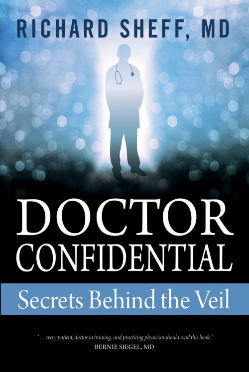 Cover of the book Doctor Confidential: Secrets Behind the Veil by Richard Sheff, MD, hIllcrest Media Group, Inc.