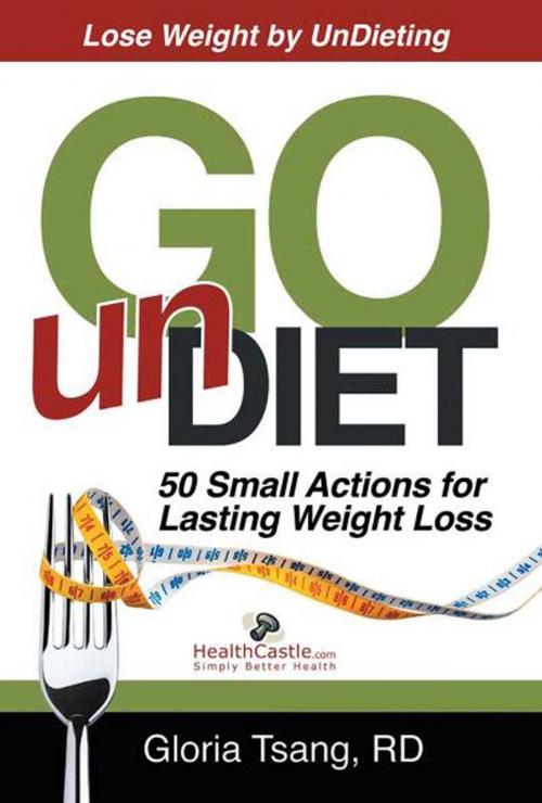 Cover of the book Go UnDiet: 50 Small Actions for Lasting Weight Loss by Gloria Tsang, HealthCastle Media