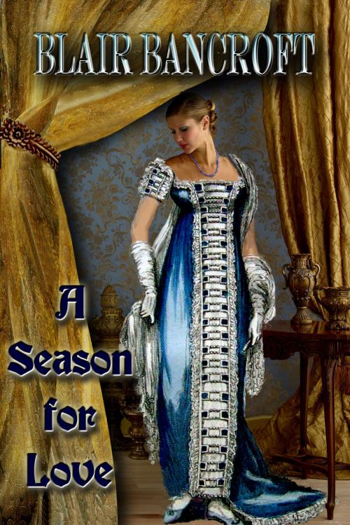 Cover of the book A Season for Love by Blair Bancroft, Blair Bancroft