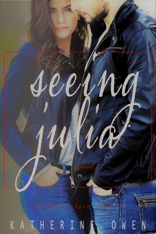 Cover of the book Seeing Julia by Katherine Owen, The Writing Works Group