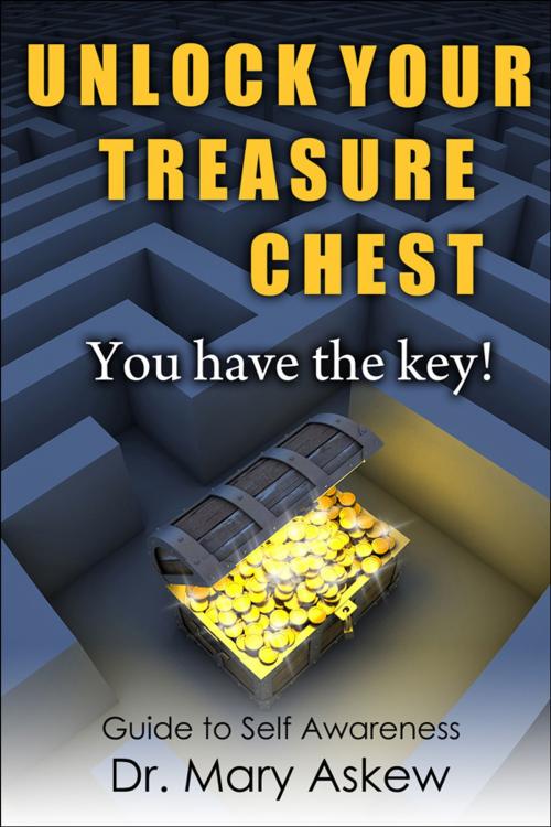 Cover of the book Unlock Your Treasure Chest. You Have the Key! by Mary Askew, Mary Askew