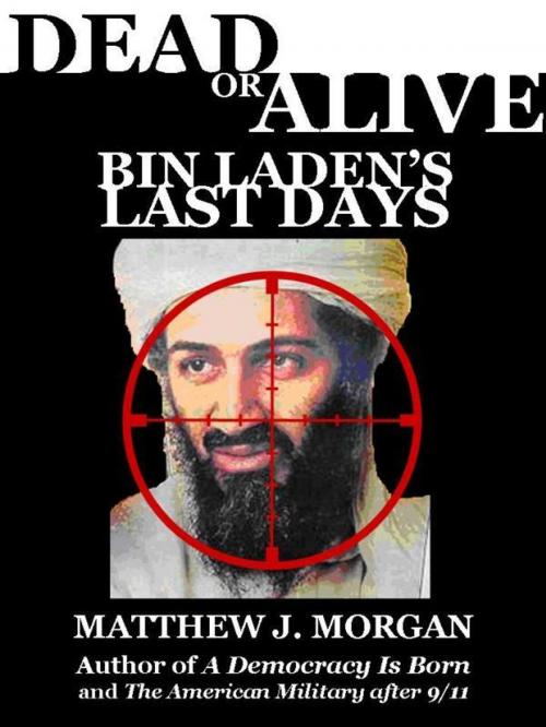 Cover of the book Dead or Alive: Bin Laden's Last Days by Matthew Morgan, Matthew Morgan