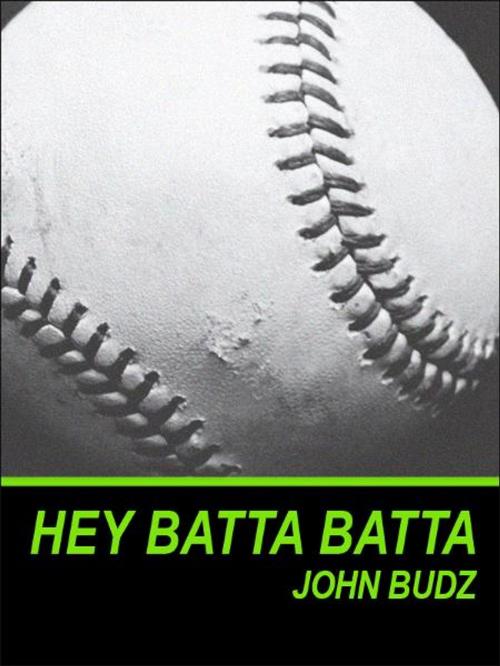 Cover of the book Hey Batta Batta by John Budz, Ward Street Press