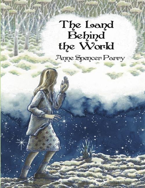 Cover of the book The Land Behind the World by Anne Spencer Parry, The Pinchgut Press