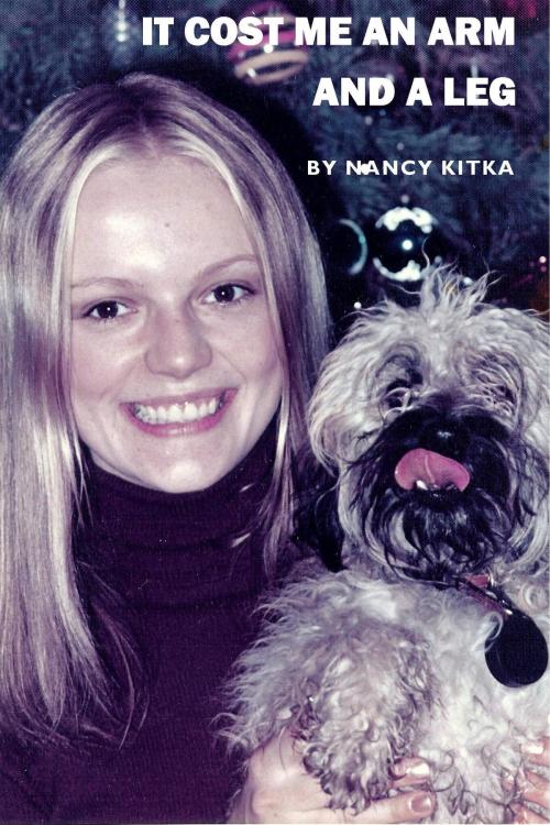 Cover of the book It Cost Me an Arm and a Leg by Nancy Kitka, Nancy Kitka