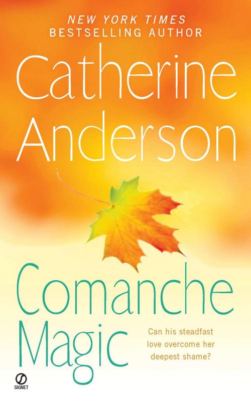 Cover of the book Comanche Magic by Catherine Anderson, Penguin Publishing Group