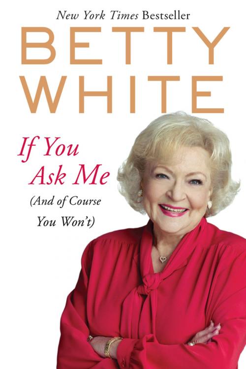 Cover of the book If You Ask Me by Betty White, Penguin Publishing Group