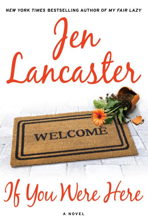 Cover of the book If You Were Here by Jen Lancaster, Penguin Publishing Group