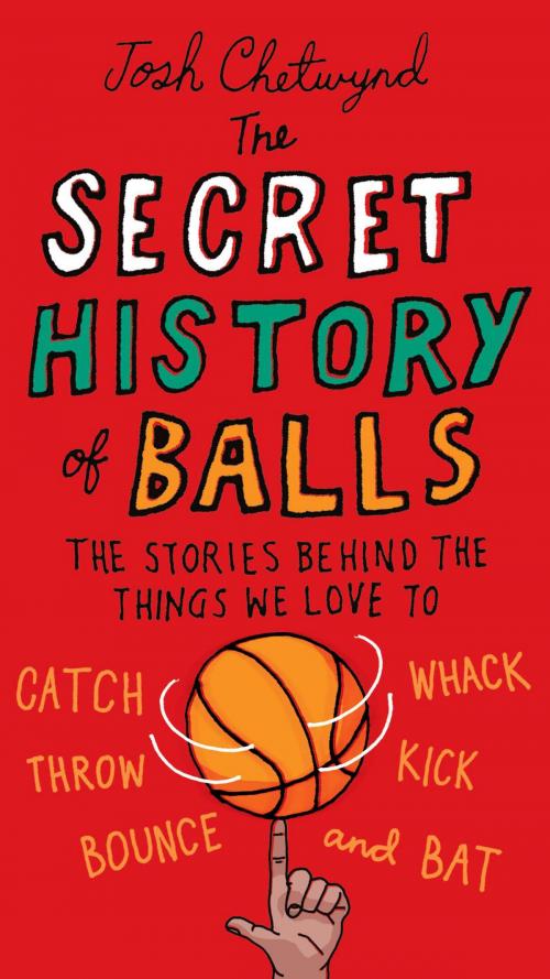 Cover of the book The Secret History of Balls by Josh Chetwynd, Penguin Publishing Group