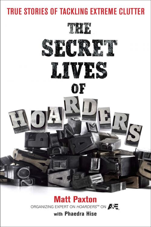 Cover of the book The Secret Lives of Hoarders by Matt Paxton, Phaedra Hise, Penguin Publishing Group