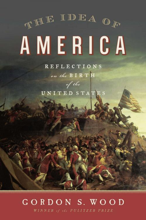 Cover of the book The Idea of America by Gordon S. Wood, Penguin Publishing Group