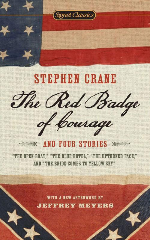 Cover of the book The Red Badge of Courage and Four Stories by Stephen Crane, Jeffrey Meyers, Penguin Publishing Group