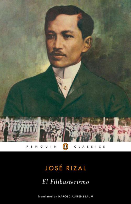 Cover of the book El Filibusterismo by Jose Rizal, Harold Augenbraum, Penguin Publishing Group