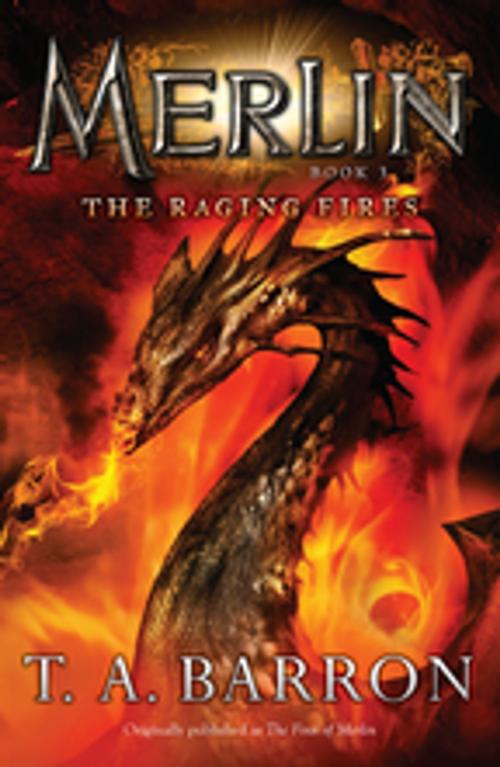 Cover of the book The Raging Fires by T. A. Barron, Penguin Young Readers Group