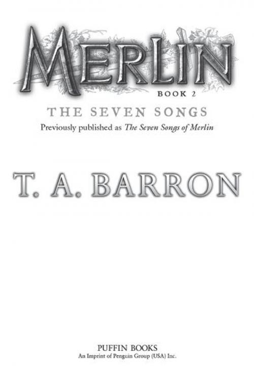 Cover of the book The Seven Songs by T. A. Barron, Penguin Young Readers Group