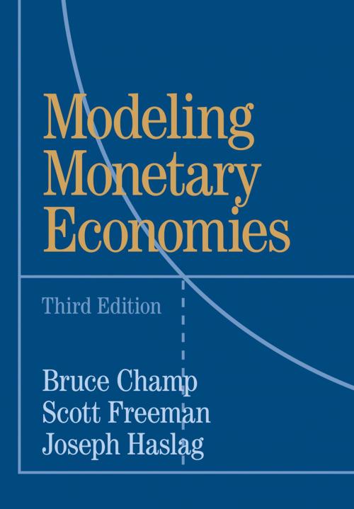 Cover of the book Modeling Monetary Economies by Bruce Champ, Scott Freeman, Joseph Haslag, Cambridge University Press
