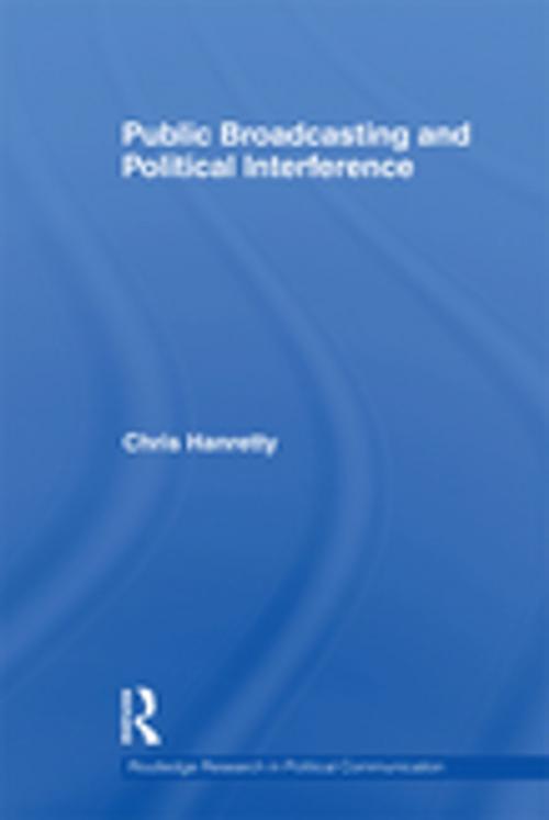 Cover of the book Public Broadcasting and Political Interference by Chris Hanretty, Taylor and Francis