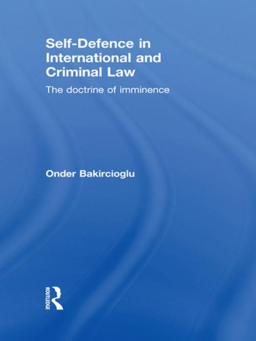 Cover of the book Self-Defence in International and Criminal Law by Onder Bakircioglu, Taylor and Francis