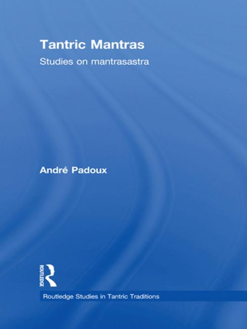 Cover of the book Tantric Mantras by Andre Padoux, Taylor and Francis