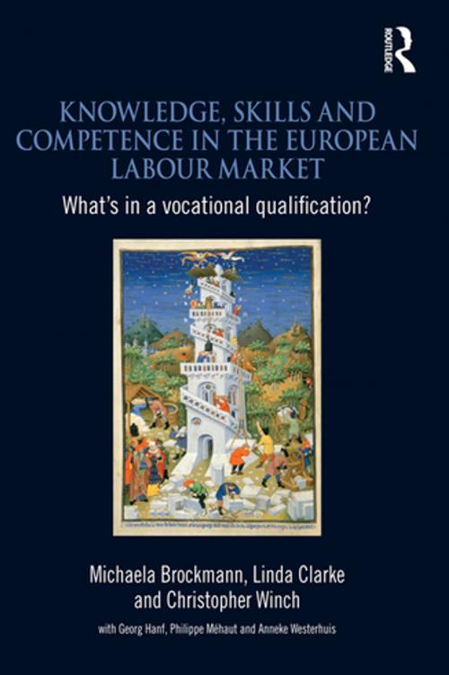 Cover of the book Knowledge, Skills and Competence in the European Labour Market by Michaela Brockmann, Linda Clarke, Christopher Winch, Taylor and Francis