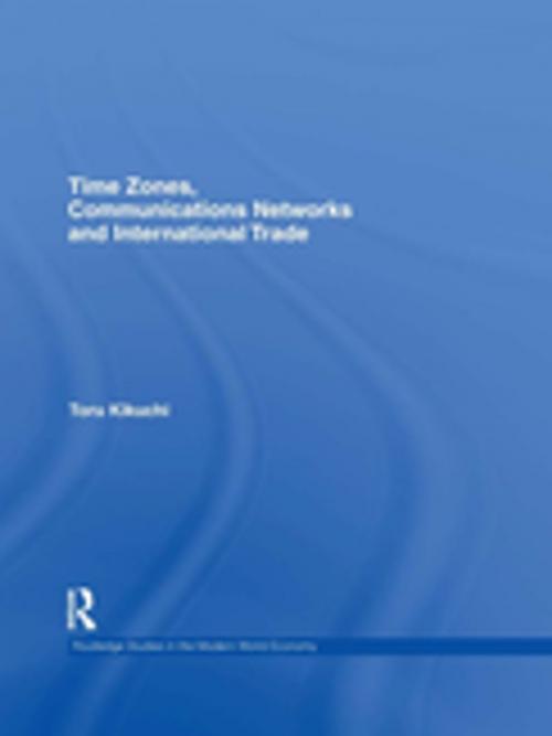 Cover of the book Time Zones, Communications Networks, and International Trade by Toru Kikuchi, Taylor and Francis