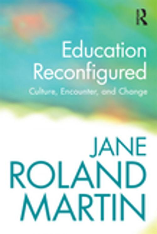 Cover of the book Education Reconfigured by Jane Roland Martin, Taylor and Francis