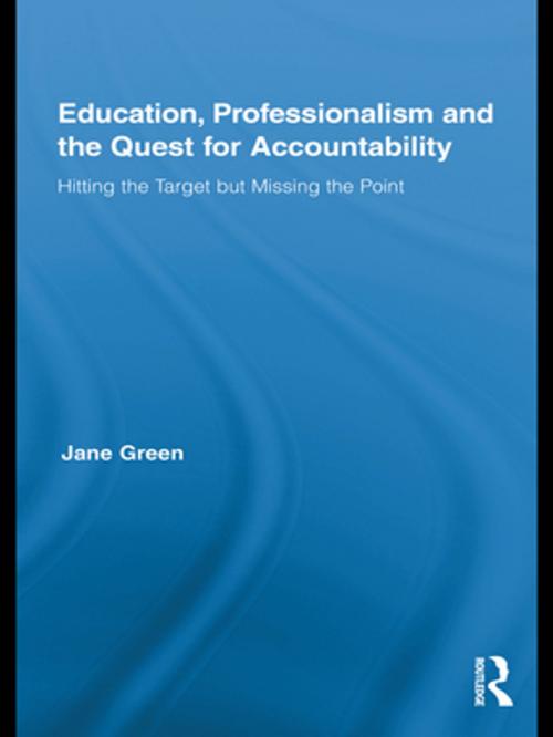 Cover of the book Education, Professionalism, and the Quest for Accountability by Jane Green, Taylor and Francis