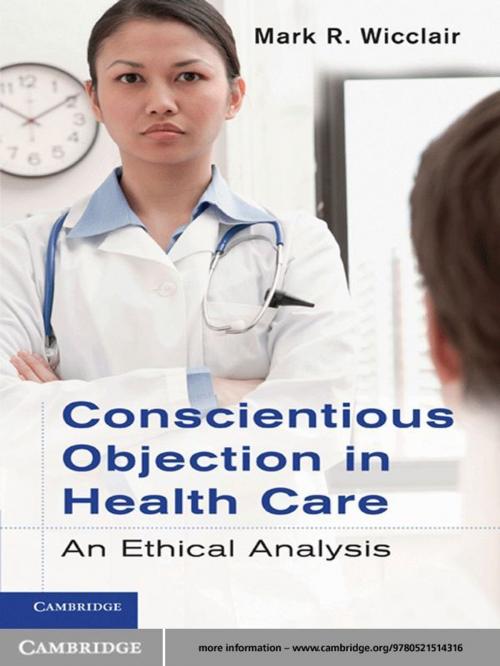 Cover of the book Conscientious Objection in Health Care by Mark R. Wicclair, Cambridge University Press