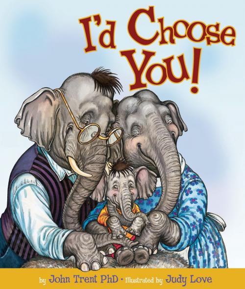 Cover of the book I'd Choose You by John Trent, Thomas Nelson