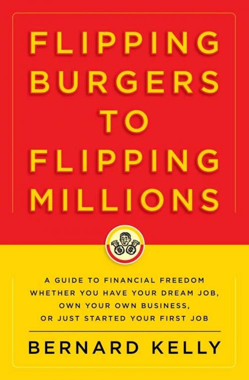 Cover of the book Flipping Burgers to Flipping Millions by Bernard Kelly, Hachette Books