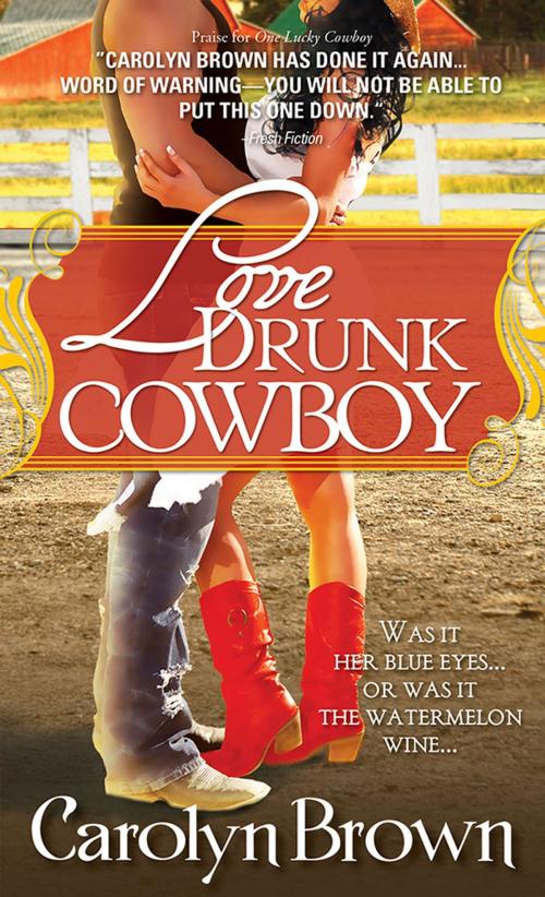 Cover of the book Love Drunk Cowboy by Carolyn Brown, Sourcebooks