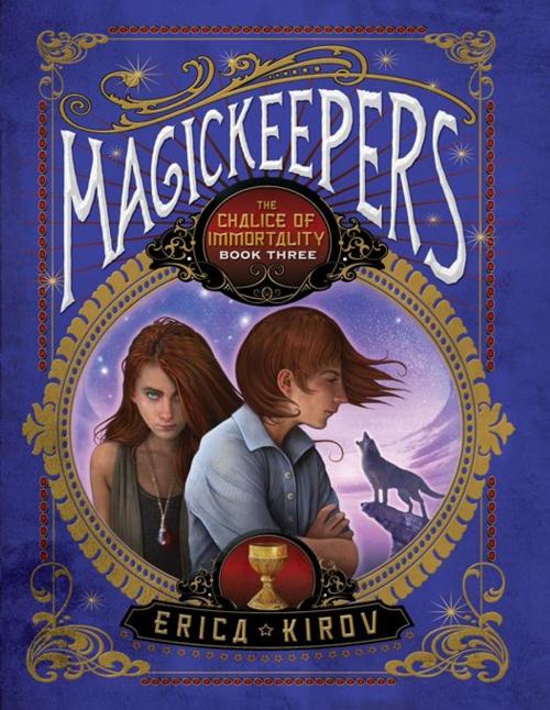 Cover of the book Magickeepers: The Chalice of Immortality by Erica Kirov, Sourcebooks