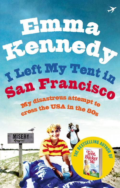 Cover of the book I Left My Tent in San Francisco by Emma Kennedy, Ebury Publishing
