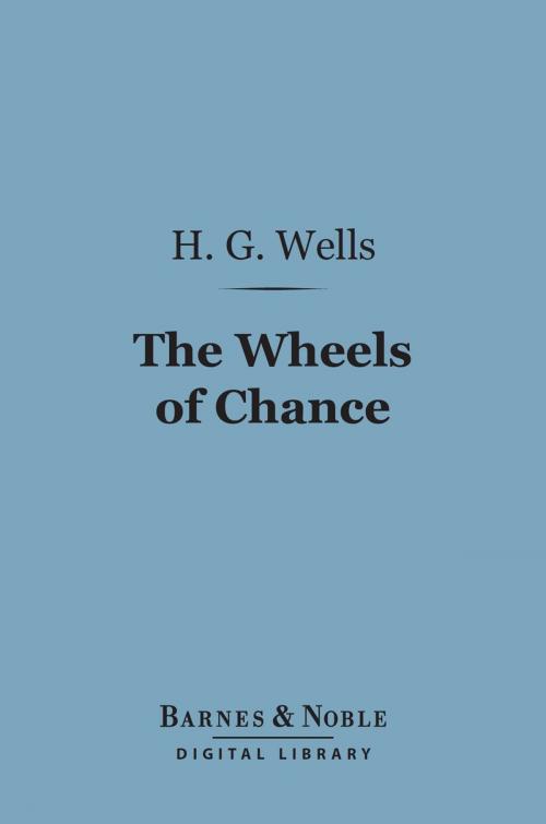 Cover of the book The Wheels of Chance (Barnes & Noble Digital Library) by H. G. Wells, Barnes & Noble